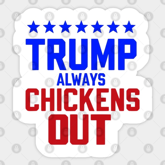 Trump-Always-Chickens-Out Sticker by Creatifly Graphic Tees